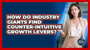How Do Industry Giants Find Counter-intuitive Growth Levers? - The Startup Growth Hub
