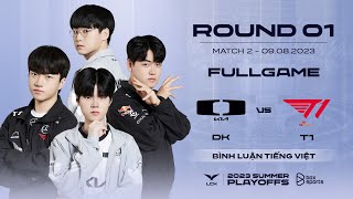 DK vs T1 | Full Game 1, 2, 3, 4 | LCK Mùa Hè 2023 | Playoffs Round 1