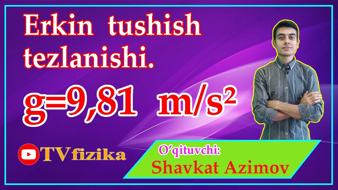#29 Erkin tushish tezlanishi. Эркин тушиш тезланиши.