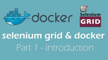 Selenium Grid & Docker - Part 1: Introduction