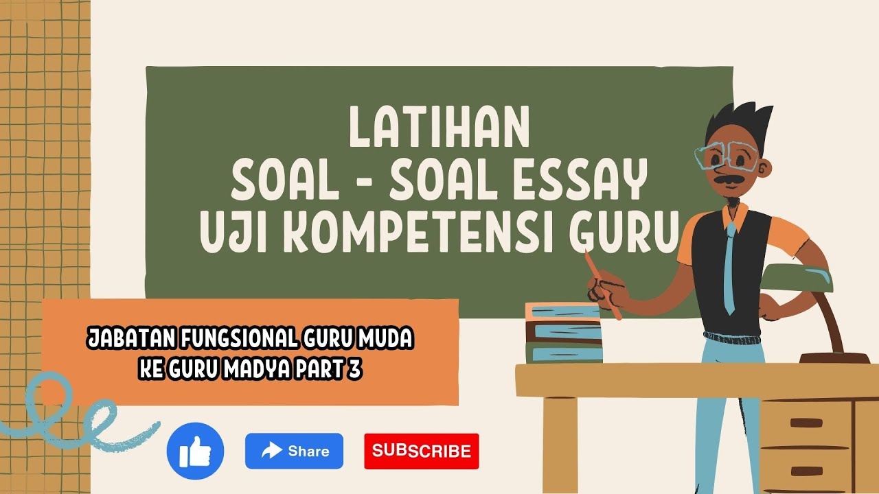 Latihan Soal - Soal Essay Uji Kompetensi Jabatan Fungsional Guru Muda ke Guru Madya part 3