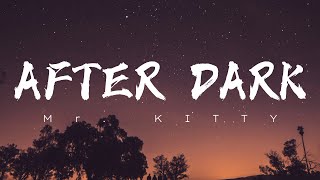 AFTER DARK - Mr. Kitty [ Lyrical Music Video ]