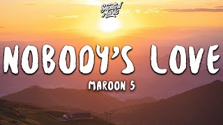 Maroon 5 - Nobody's Love (Lyrics)