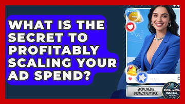 What Is The Secret To Profitably Scaling Your Ad Spend? - Social Media Business Playbook