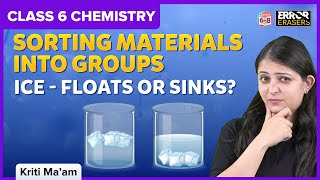 Sorting Materials Into Groups | Why does ice float on liquid water? | Class 6 | Science | BYJU'S