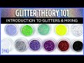 Glitter Theory 101 - Introduction to Glitter and Glitter Mixing!