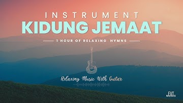 Kidung Jemaat Instrumental | Musik Relaksasi untuk Saat Teduh | Vol 1