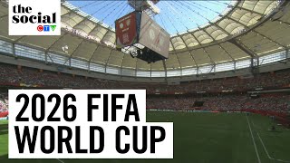 Canada hosting 13 World Cup games in 2026 | The Social