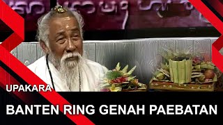 BANTEN RING GENAH PAEBATAN | UPAKARA