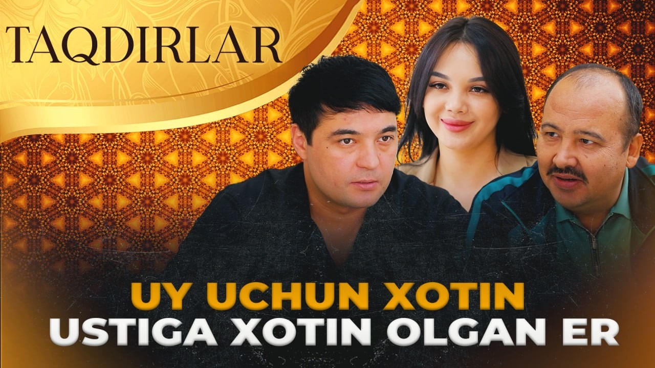 TAQDIRLAR - UY UCHUN XOTIN USTIGA XOTIN OLGAN ER