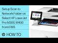 Setup Scan to Network Folder on Select HP LaserJet Pro M300, M400 from EWS | HP LaserJet | HP