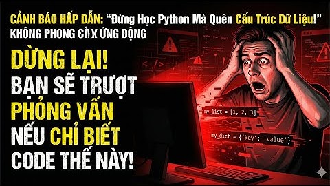 Lập Trình Python Mà Chưa Biết Cấu Trúc Dữ Liệu? Xem Ngay!!!