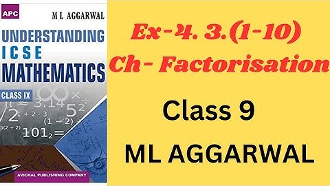 ICSE Class 9 Maths Factorisation Ex 4.3(1-10) Solutions (ML Aggarwal) | Step-by-Step   Problem Solve