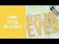 How to Foil on Acetate! | Scrapbook.com Exclusives
