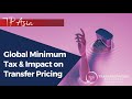 Global Minimum Tax and Impact on Transfer Pricing