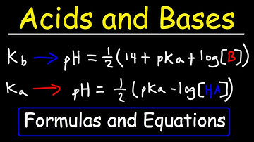 Acids and Bases - Formulas and Equations - pH, pOH, Ka, Kb, pKa, pKb, Kw - Chemistry