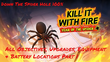 Kill It With Fire - Down The Spider Hole All Objectives, Upgrades, Equipment & Battery Locations