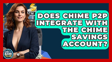 Does Chime P2P Integrate With The Chime Savings Account? - Ask Your Bank Teller