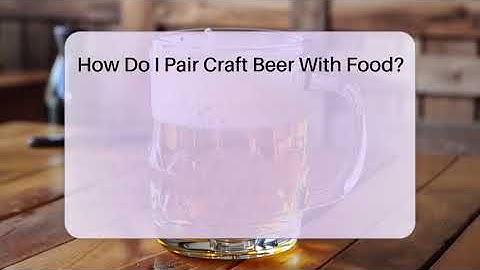 How Do I Pair Craft Beer With Food? | The Pint Guy