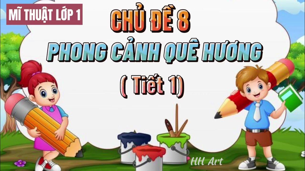 Mĩ thuật Lớp 1 / Chủ đề 8: Phong cảnh quê hương ( Tiết 1) - YouTube