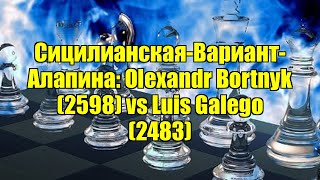 Сицилианская-Вариант-Алапина Olexandr Bortnyk 2598 Vs Luis Galego 2483