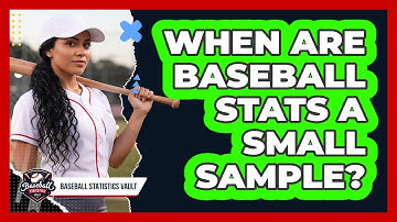 When Are Baseball Stats a Small Sample?