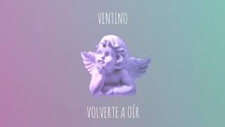 VENTINO-VOLVERTE A OÍR