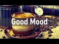 Good Mood Bossa Nova &amp; Summer Jazz For Coffee Shop - Happy Morning Cafe Jazz Music For Work, Study