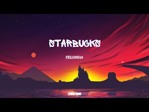 Feloni19, Dj Mac - StarBucks (LYRICS)