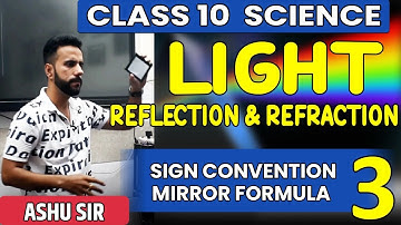 Class 10 Science | Sign Convention | Mirror Formula | Light Reflection & Refraction | Ashu Sir