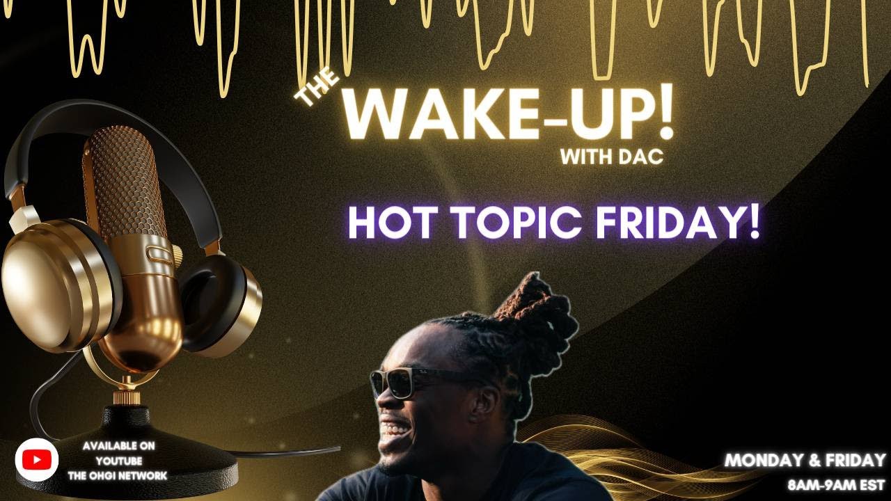 Hot Topic Friday! The WakeUp! YouTube