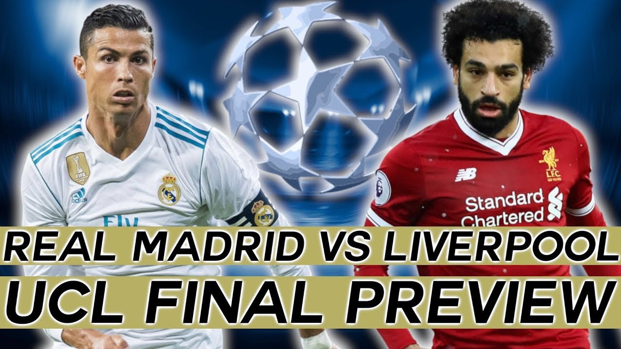 2018 CHAMPIONS LEAGUE FINAL Preview: The Ultimate Guide To REAL MADRID ...