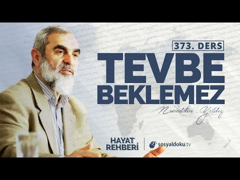 TEVBE BEKLEMEZ [Hayat Rehberi - Nureddin Yıldız]