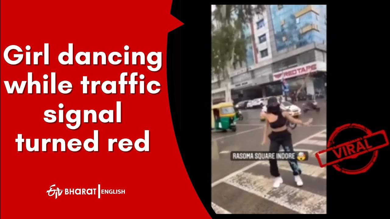 Video of girl dancing while traffic signal turned red goes viral | Indore | ETV Bharat