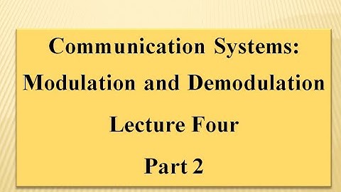 Lecture Four Communication Systems:  Modulation and Demodulation Part 2