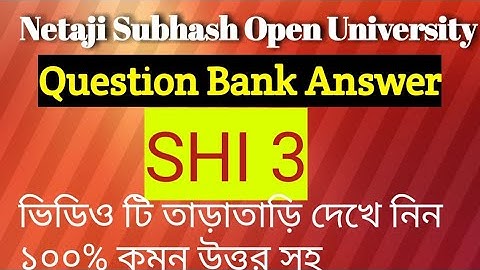 SHI 3 BDP question Bank full answer. Netaji Subhas open University question bank full answer SHI3