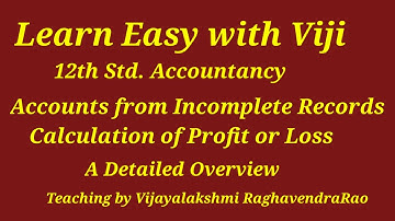 Calculation of Profit or Loss- An Overview-Accounts from Incomplete Records -12th std Accountancy
