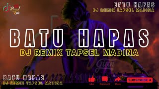 BATU HAPAS - DJ REMIX TAPSEL MADINA 2026