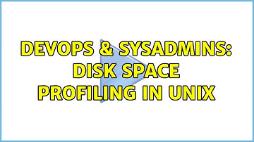 DevOps & SysAdmins: Disk space profiling in Unix (2 Solutions!!)