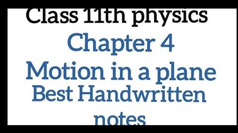 Motion in a plane Physics chapter 4 Class 11th Best Handwritten notes (pdf) Ncert|Neet |