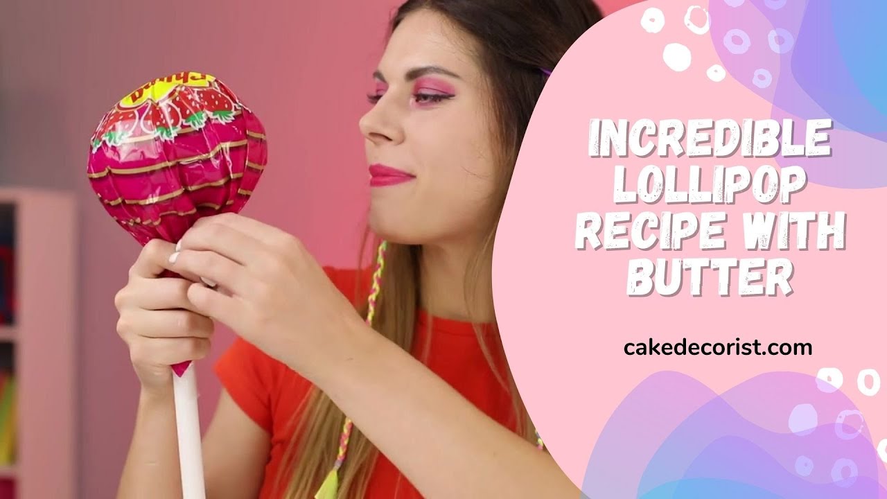 Incredible Lollipop Recipe With Butter