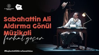 Ferhat Göçer Sabahattin Ali Aldırma Gönül Müzikali | CSO Ada Ankara Resimi