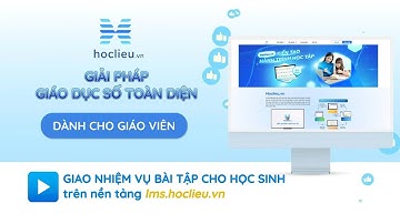 2.2. GIÁO VIÊN - HD giao nhiệm vụ bài tập cho Học sinh  | lms.hoclieu.vn