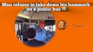 Man refuses to take down his hammock on a public bus.