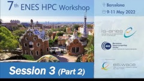 7th ENES HPC Workshop - Session 3: Performance (Part 2)