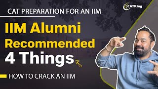 IIM Alumni Recommended 4 Things | How to Crack an IIM | CAT preparation for an IIM