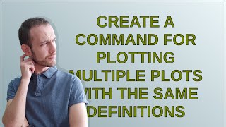 Tex: Create a command for plotting multiple plots with the same definitions
