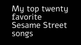 My Top Twenty Favorite Sesame Street Songs