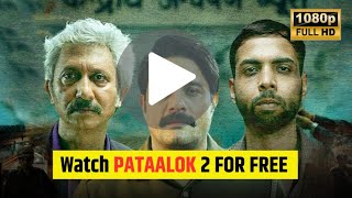 Watch Pataalok 2 For Free Full Guide For Watching All Episodes