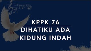 KPPK 76 Di Hatiku Ada Kidung Indah (In My Heart There Rings a Melody) - Kidung Puji-pujian Kristen